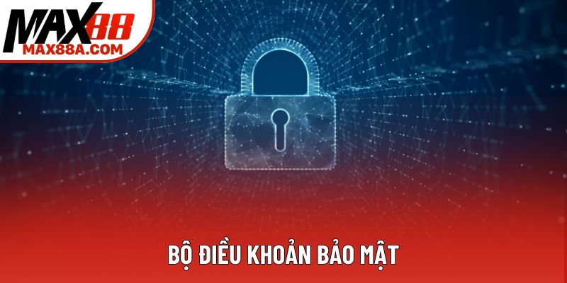 Bộ điều khoản bảo mật Bộ điều khoản bảo mật