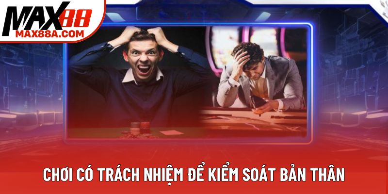 Chơi có trách nhiệm để kiểm soát bản thân Chơi có trách nhiệm để kiểm soát bản thân