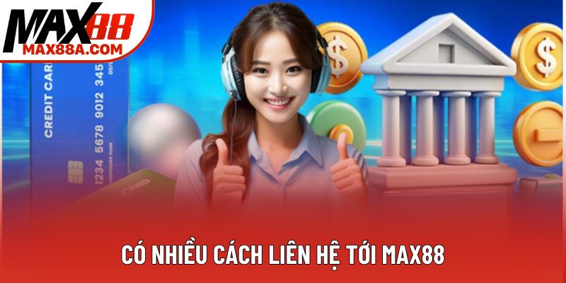 Có nhiều cách liên hệ tới Max88