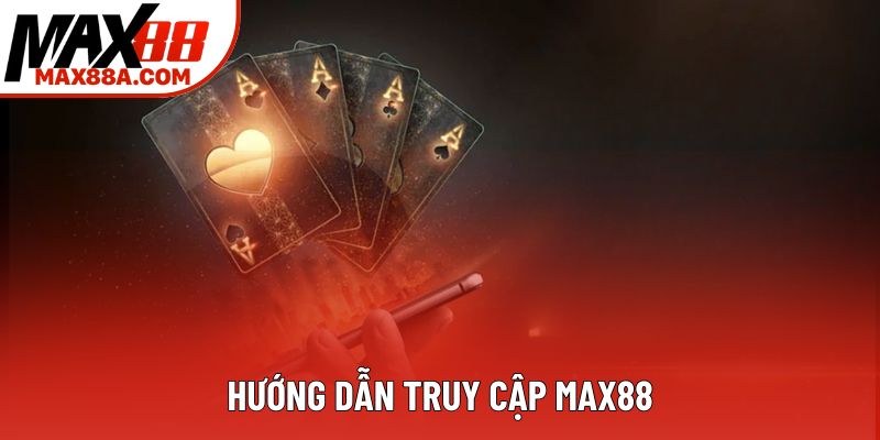 Hướng dẫn truy cập Max88