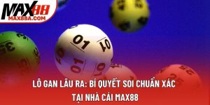 Lô Gan Lâu Ra: Bí Quyết Soi Chuẩn Xác Tại Nhà Cái Max88