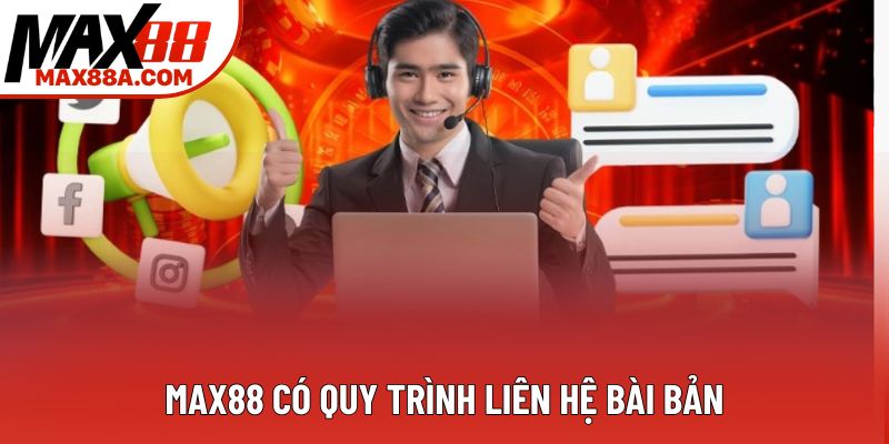 Max88 có quy trình liên hệ bài bản