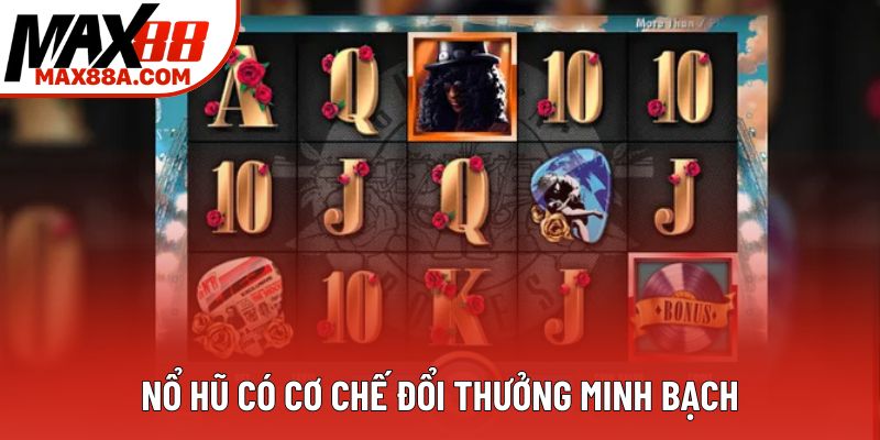 Nổ hũ có cơ chế đổi thưởng minh bạch