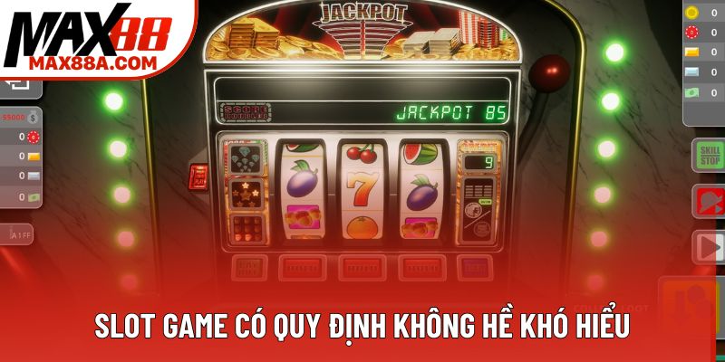 Slot game có quy định không hề khó hiểu